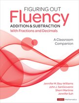 Corwin Mathematics Series- Figuring Out Fluency - Addition and Subtraction With Fractions and Decimals