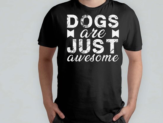dogs are just awesome - T Shirt - dogs - gift - cadeau - puppies - puppylove - doglover - doggy - honden - puppyliefde - mijnhond - hondenliefde - hondenwereld