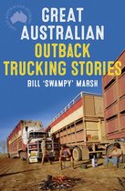 Great Australian Stories - Great Australian Outback Trucking Stories