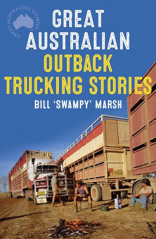 Boekcover met de titel "Great Australian Outback Trucking Stories" door Bill 'Swampy' Marsh, met trucks en mannen in een woestijnlandschap.