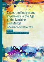 Palgrave Studies in Indigenous Psychology- Values and Indigenous Psychology in the Age of the Machine and Market
