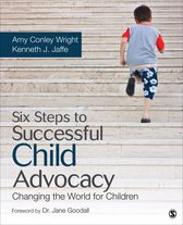 Six Steps to Successful Child Advocacy: Changing the World for Children