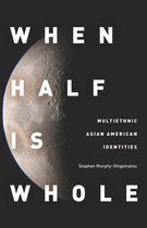 Asian America- When Half Is Whole