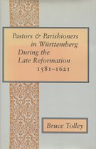 Pastors & Parishioners in Wurttemberg During the Late Reformation 1581-1621