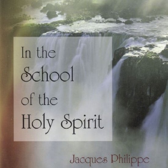 In the School of the Holy Spirit, Jacques Philippe 9781594175268