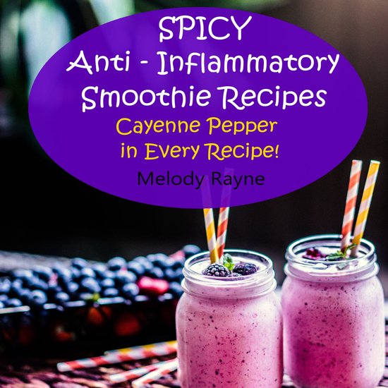 Spicy Anti Inflammatory Smoothie Recipes Cayenne Pepper in Every