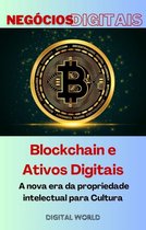 Negócios Digitais 10 - Blockchain e Ativos Digitais - A nova era da propriedade intelectual para Cultura