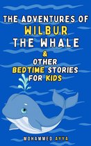 The Adventures of Wilbur the Whale & Other Bedtime Stories For Kids