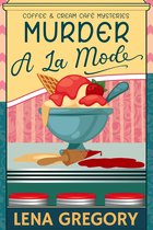 Coffee & Cream Café Mysteries - Murder A La Mode