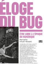 Éloge du bug - Être libre à l'époque du numérique