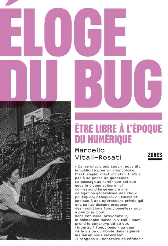 Éloge du bug - Être libre à l'époque du numérique