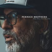 Pernice Brothers - Who Will You Believe (CD)