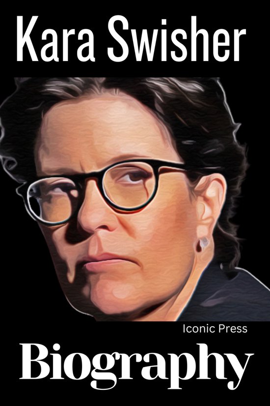 Iconic Press - The Biography of Kara Swisher (ebook), Folahan Oyetunbi ...