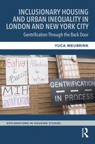 Explorations in Housing Studies- Inclusionary Housing and Urban Inequality in London and New York City
