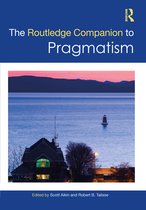 Routledge Philosophy Companions-The Routledge Companion to Pragmatism