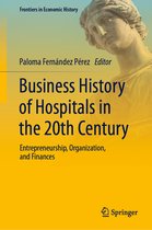 Frontiers in Economic History- Business History of Hospitals in the 20th Century