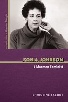 Introductions to Mormon Thought- Sonia Johnson