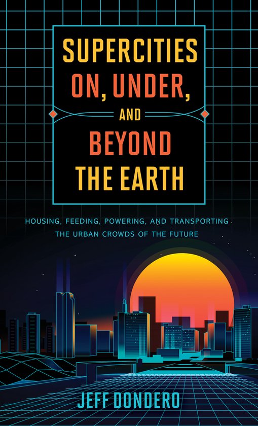 Supercities On, Under, and Beyond the Earth - cover
