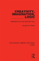 Routledge Library Editions: Logic- Creativity, Imagination, Logic