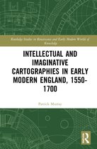 Routledge Studies in Renaissance and Early Modern Worlds of Knowledge- Intellectual and Imaginative Cartographies in Early Modern England