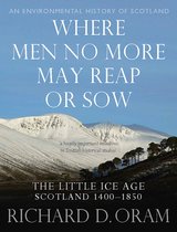 An Environmental History of Scotland- Where Men No More May Reap or Sow