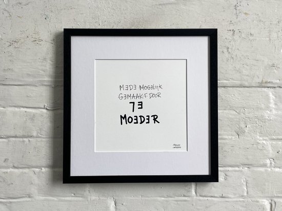 MEDE MOGELIJK GEMAAKT DOOR JE MOEDER - Limited Edt. Art Print / Text Print - Frank Willems