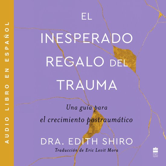 Unexpected Gift of Trauma, The \ El inesperado regalo del tr ... - cover