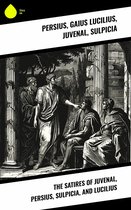 The Satires of Juvenal, Persius, Sulpicia, and Lucilius