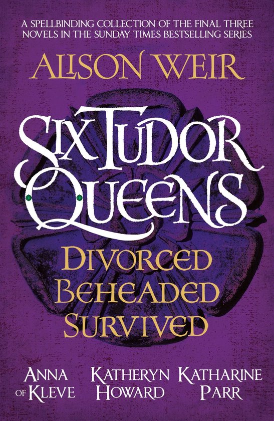 Six Tudor Queens: Divorced, Beheaded, Survived - cover