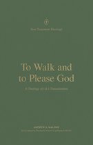 New Testament Theology- To Walk and to Please God