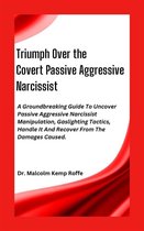 Triumph Over the Covert Passive Aggressive Narcissist