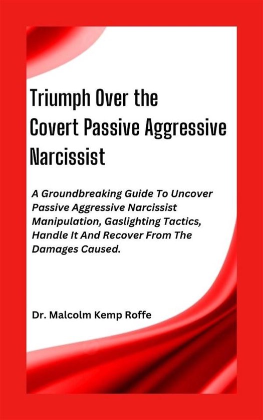 Triumph Over the Covert Passive Aggressive Narcissist - cover