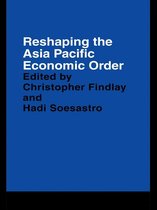 PAFTAD (Pacific Trade and Development Conference Series) - Reshaping the Asia Pacific Economic Order