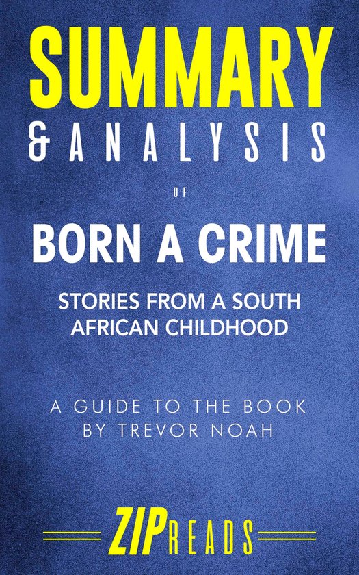 Summary & Analysis of Born a Crime (ebook), Zip Reads 1230003344170