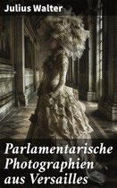 Parlamentarische Photographien aus Versailles