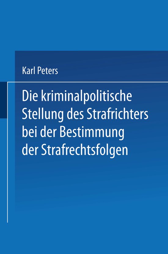 Die Kriminalpolitische Stellung Des Strafrichters Bei Der Be ... - cover