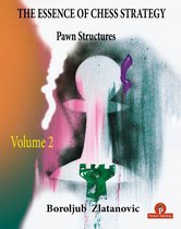 Essence of Chess Strategy-The Essence of Chess Strategy Volume 2