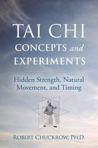 Martial Science- Tai Chi Concepts and Experiments