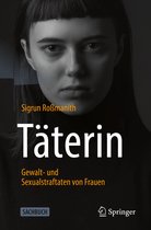 Täterin - Gewalt- Und Sexualstraftaten Von Frauen