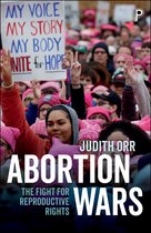 Abortion Wars The Fight for Reproductive Rights