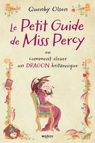 Miss Percy 1 - Miss Percy, T1 : Le Petit guide de Miss Percy, ou comment élever un dragon britannique