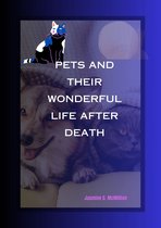 Pets and Their Wonderful Life After Death