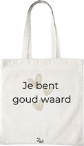 Katoenen Tas met Print - Je Bent Goud Waard Design - Tote Bag - Wit