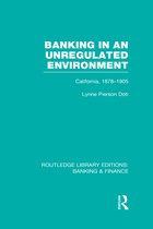 Banking in an Unregulated Environment (Rle Banking & Finance)