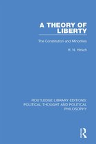 Routledge Library Editions: Political Thought and Political Philosophy-A Theory of Liberty