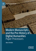 Material Modernisms- Modern Manuscripts and the Pre-History of Digital Humanities