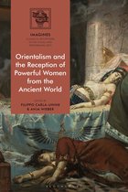 IMAGINES – Classical Receptions in the Visual and Performing Arts- Orientalism and the Reception of Powerful Women from the Ancient World