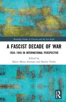 Routledge Studies in Fascism and the Far Right-A Fascist Decade of War