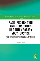 Routledge Critical Studies in Crime, Diversity and Criminal Justice- Race, Recognition and Retribution in Contemporary Youth Justice