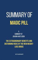 Summary of Magic Pill by Johann Hari: The Extraordinary Benefits and Disturbing Risks of the New Weight-Loss Drugs